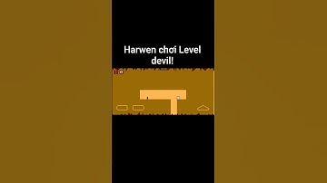Harwen lần đầu chơi Level Devil... #games