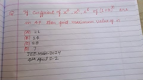 The coefficient of x⁴,  x⁵, x⁶ of (1+x)^n are in AP then find maximum value of n.. | jee mains maths
