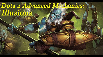 DOTA2 Advanced Mechanics: Illusions