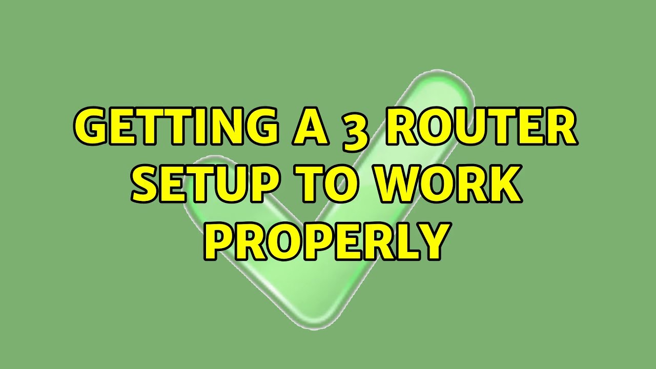 Getting a 3 router setup to work properly - YouTube
