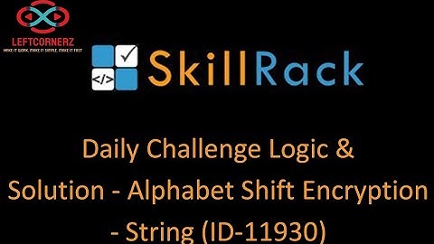 skillrack daily challenge logic & solution - alphabet shift encryption - string (22-01-21)[id-11930]