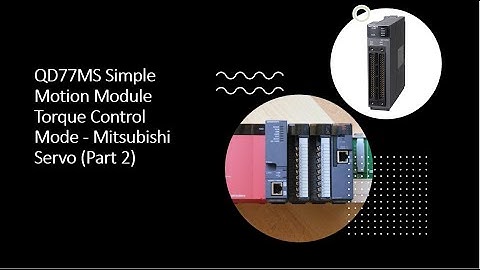 QD77MS Simple Motion Module  Torque Control Mode (Part 2) Mitsubishi Servo