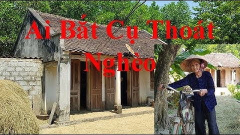 Gặp cụ bà 83 tuổi xin thoát nghèo kể về chiếc quan tài mua sẵn để trong nhà