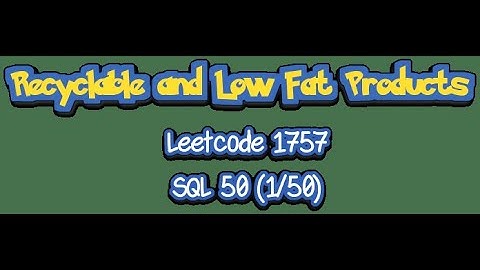 Recyclable and Low Fat Products | Leetcode 1757 | SQL 50 (1/50)