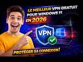 Le meilleur VPN GRATUIT pour windows 11 en 2026