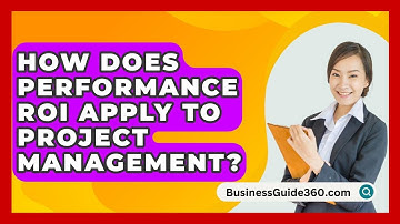How Does Performance ROI Apply To Project Management? - BusinessGuide360.com