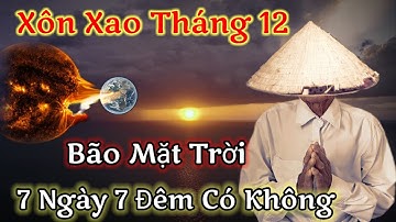 🛑Xôn xao tháng 12 "Bão Mặt Trời" 7 ngày 7 đêm có thật không có chuẩn bị hông 