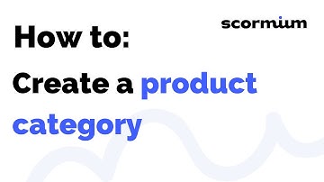 Scormium Tutorial | 1 How to create a product category