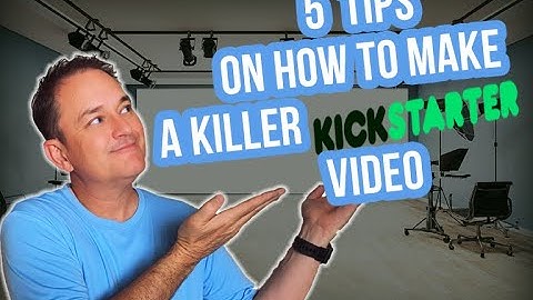 5 Tips for Making a Killer Kickstarter CrowdFunding Video