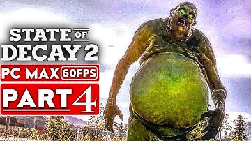 STATE OF DECAY 2 Gameplay Walkthrough Part 4 [1080p HD PC 60FPS MAX Settings] - No Commentary