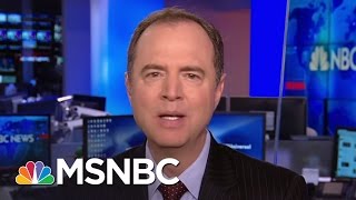 Adam Schiff: House Is Investigating 'Tactics Russia Used Elsewhere' | MSNBC