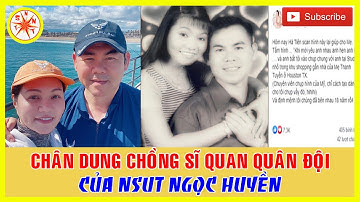 Chân Dung Chồng Quân Nhân Của NSƯT Ngọc Huyền