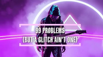 99 Problems But a Glitch Ain