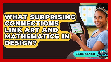 What Surprising Connections Link Art And Mathematics In Design? - Gen Alpha Adventures