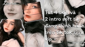 (#30) Tut 4 skill và 2 intro soft tik đang thịnh hành trên tik siêu vjp🤭🙀💗 || Haen tutorials #30