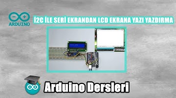 ARDUINO İ2C İLE SERİ EKRANDAN LCD EKRANA YAZI YAZDIRMA  ( ARDUİNO DERSLERİ #34 )