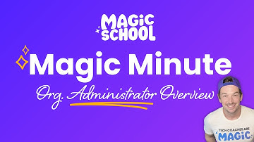MagicSchool Magic Minute: Enterprise Org. Administrator Overview