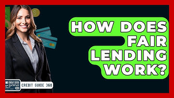 How Does Fair Lending Work? - CreditGuide360.com