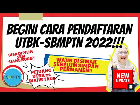 CARA DAN TEKNIS MENDAFTAR UTBK-SBMPTN 2022  TERLENGKAP & TERUPDATE | TAHAP PENDAFTARAN SBMPTN 2022