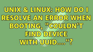Unix & Linux: How do I resolve an error when booting, "Couldn
