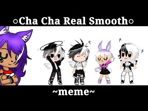 ○Cha Cha Real Smooth○ ~meme GC~