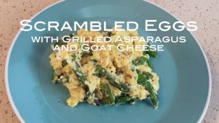 Scrambled Eggs with Grilled Asparagus and Goat Cheese