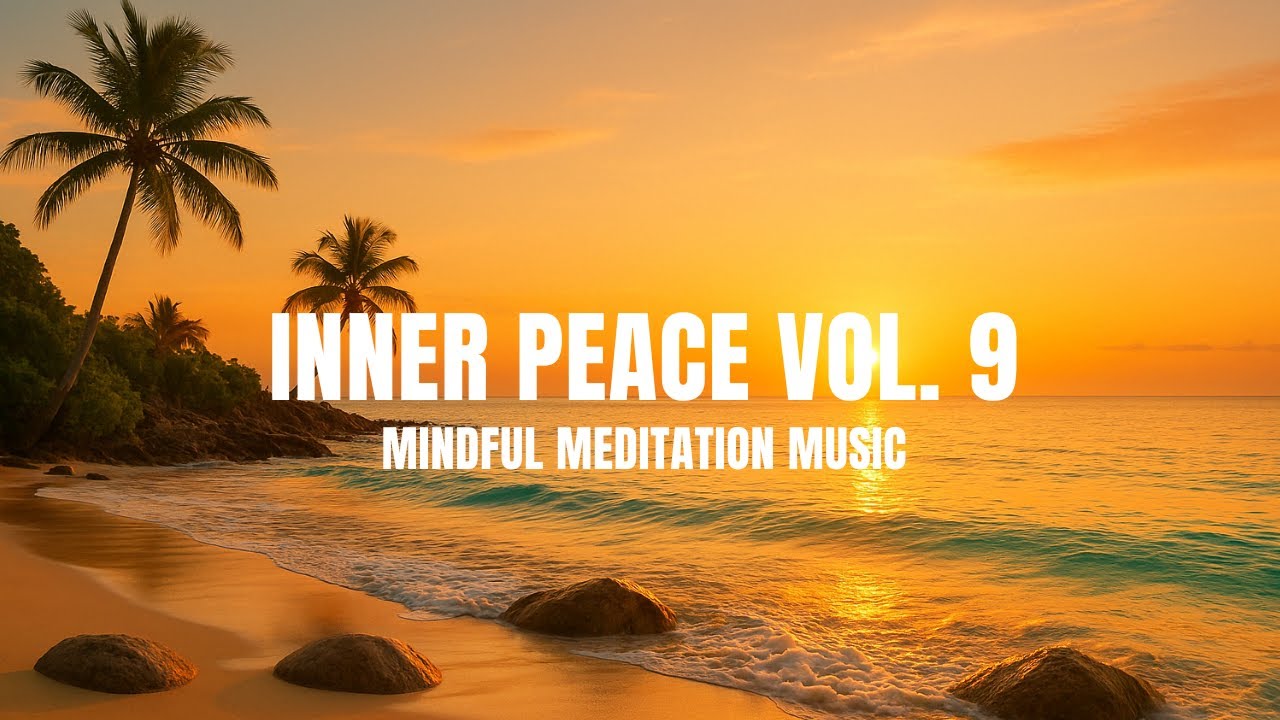 INNER PEACE VOL. 9 – 15 Min Relaxing Meditation Music for Focus & Sleep ...