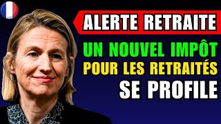 Alerte Retraite Un Nouvel Impôt Pour Les Retraités Se Profile Voici Les Plans Du Gouvernement