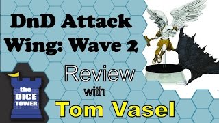 DnD Attack Wing Wave 2 Review - with Tom Vasel