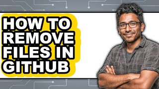 How to Remove Files in Github - Full Guide