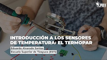 Introducción a los Sensores de Temperatura el Termopar