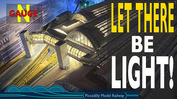 LET THERE BE LIGHT! On my N gauge Model Railway Piccadilly
