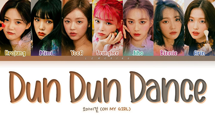 OH MY GIRL Dun Dun Dance Lyrics (오마이걸 던 던 댄스​​ 가사) [Color Coded Lyrics/Han/Rom/Eng]