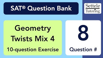 Geometry Twists Mix 4, Qn. 8 (SAT Question Bank cf53cb56)