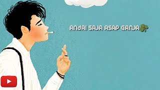 STORY WA KEREN 2019 #45~ASAP GANJA