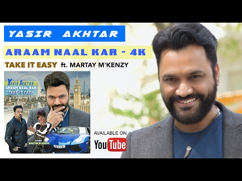 yasir-akhtar-|-araam-naal-kar---take-it-easy-ft.martay-m'kenzy-(official-video)