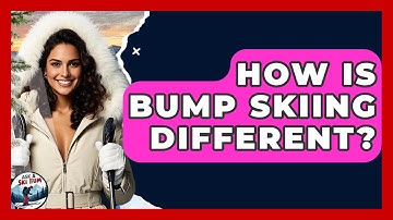 How Is Bump Skiing Different? - Ask A Ski Bum