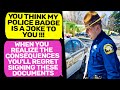 I'm the Chief of the Local Police Department ! You shouldn't Sign My Documents r/EntitledPeople