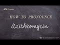 How to Pronounce Azithromycin (Real Life Examples!)