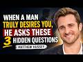 When a Man Truly Desires You, He Asks These 3 Hidden Questions Matthew Hussey - Dating Advice
