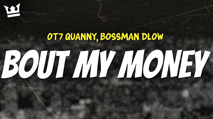 ot7 quanny, bossman dlow - BOUT MY MONEY (LYRICS)