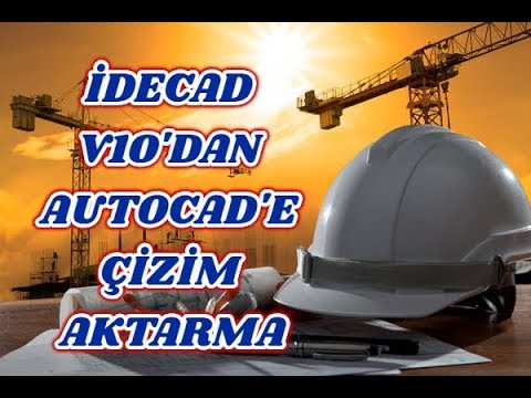 İDECAD V10&rsquo;DAN AUTOCAD&rsquo;E ÇİZİM AKTARMA