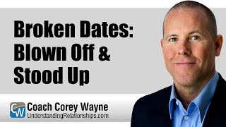 Broken Dates: Blown Off & Stood Up
