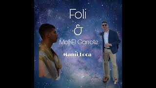 Foli & Mofi El Garrote - Mami Loca