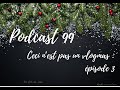  podcast 99  ceci nest pas un vlogmas  pisode 3