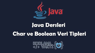 Java Dersleri #11 - Char ve Boolean Veri Tipleri
