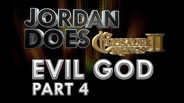 CK2 Lets Play - Part 4 - "King of the Evil Gods.."