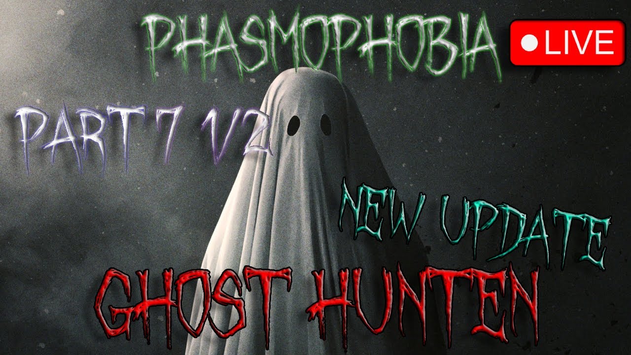 Phasmophobia New update Live - YouTube