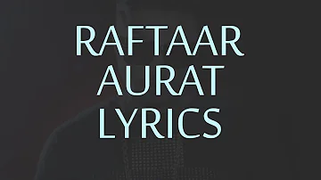 Raftaar AURAT Lyrics | Full Song | Powered By One Digital Entertainment