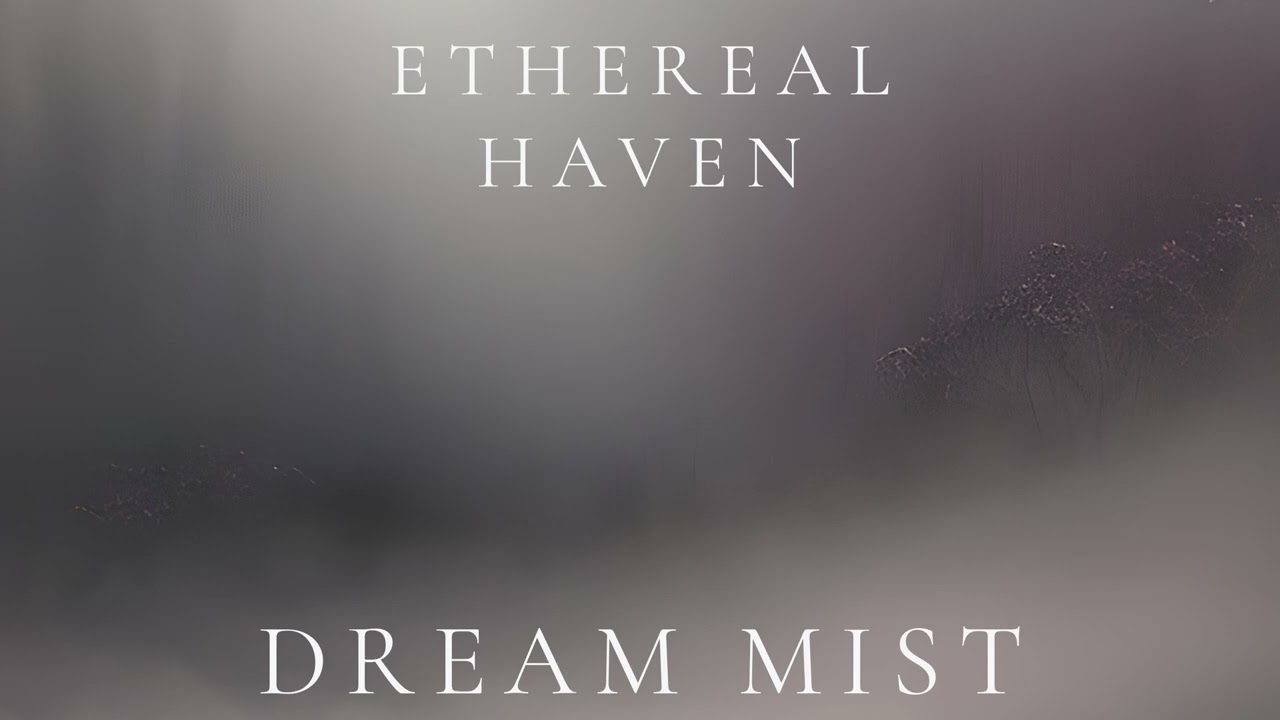 Ethereal Haven – Dream Mist (Ambient Sleep)